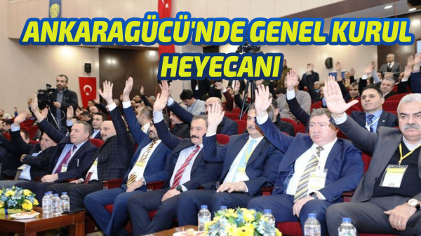Ankaragücü'nde Genel Kurul heyecanı