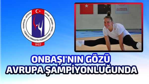 Ayşe Begüm Onbaşı'nın gözü Avrupa şampiyonluğunda