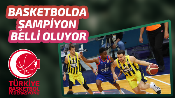 Basketbolda play-off final heyecanı başlıyor