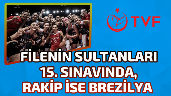 Filenin Sultanları 15. Sınavında, rakip ise Brezilya 