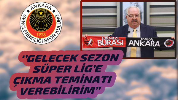 ''Gelecek sezon Süper Lig’e çıkacağımıza dair teminat verebilirim''