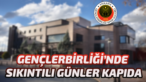Gençlerbirliği’ni eski yönetimden kalan sorunlar zorlayacak gibi