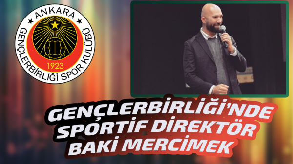 Gençlerbirliği'nin sportif direktörü Baki Mercimek