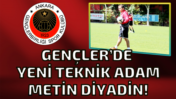 Gençler’de yeni teknik adam Metin Diyadin oldu !