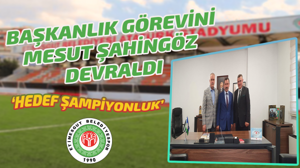 Görevi Mesut Şahingöz devraldı