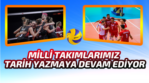 Milli Takımlarımız Tarih Yazmaya Devam Ediyor