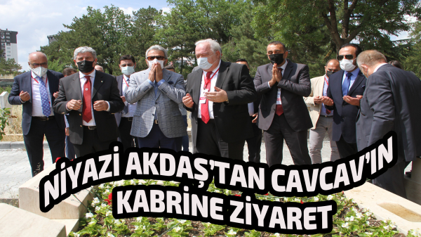 Niyazi Akdaş ve yönetimi, Cavcav’ın kabrini ziyaret etti