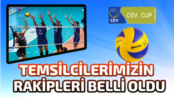 Temsilcilerimizin CEV Kupası ve Challenge Kupası’ndaki Rakipleri Belli Oldu