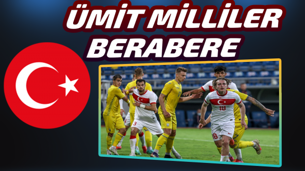 Ümit Milliler Ukrayna ile yenişemedi