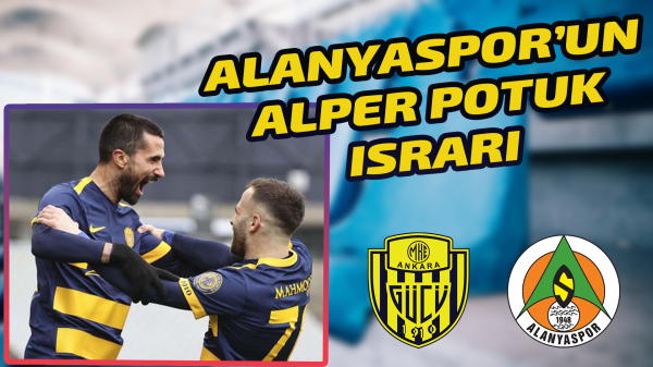 Alanyaspor’un Alper Potuk ısrarı devam ediyor