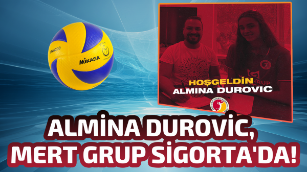 Almina Durovic, Mert Grup Sigorta'da!