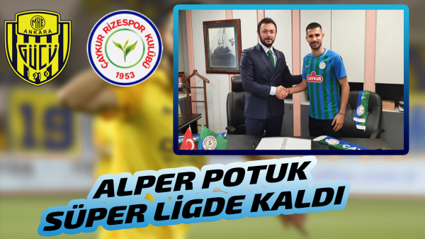 Alper Potuk Çaykur Rizespor'da