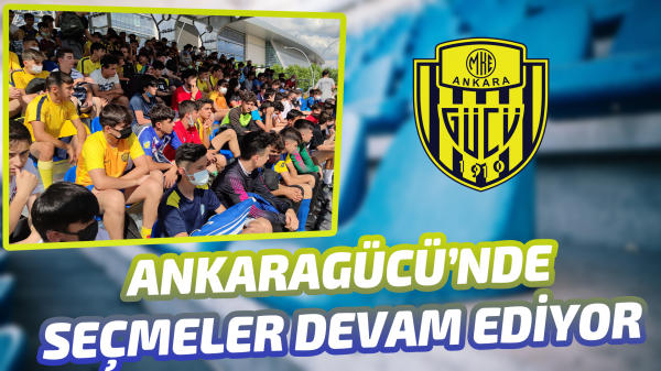 Ankaragücü’nde seçmeler devam ediyor