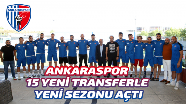 Ankaraspor 15 yeni transferle yeni sezonu açtı