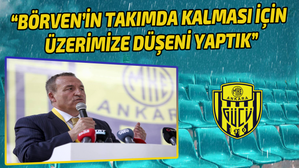 “Börven’in takımda kalması için üzerimize düşeni yaptık”
