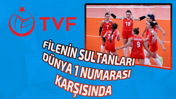 Filenin Sultanları Dünya 1 numarası karşısında