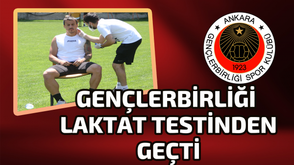Gençlerbirliği bu sabah laktat testinden geçti
