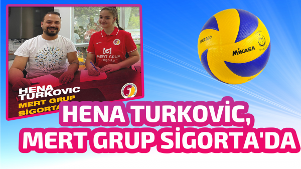 Hena Turkovic, Mert Grup Sigorta'da