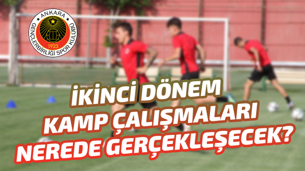 İkinci dönem kamp çalışmaları nerede gerçekleşecek?