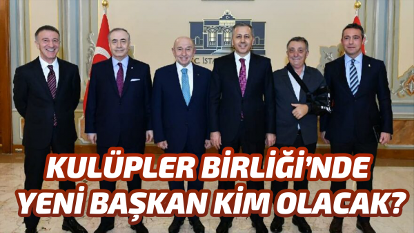 Kulüpler Birliği’nin yeni başkanı kim olacak?