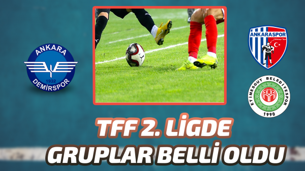 TFF 2. Lig'de gruplar belli oldu