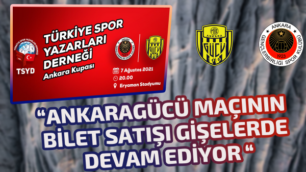“Ankaragücü maçının bilet satışı devam ediyor “