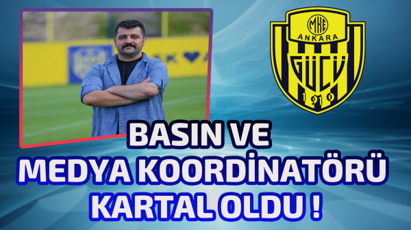 Ankaragücü’nde Basın ve Medya Koordinatörü Yunus Emre Kartal oldu !