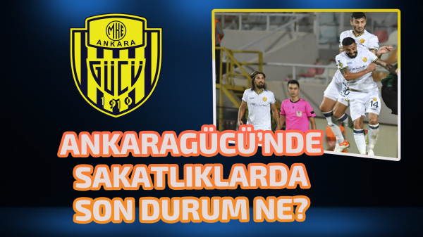 Ankaragücü’nde sakatlıklarda son durum ne? 