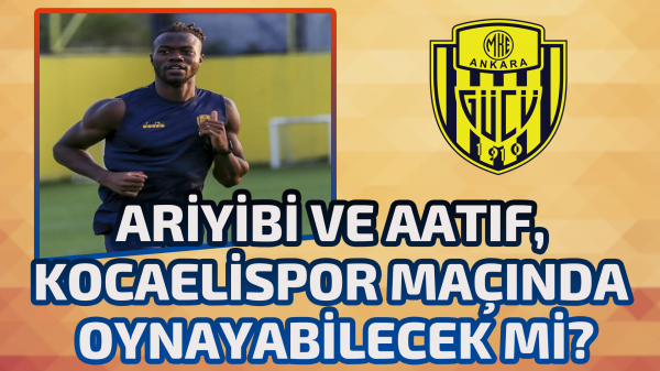 Ariyibi ve Aatıf, Kocaelispor maçında oynayabilecek mi?