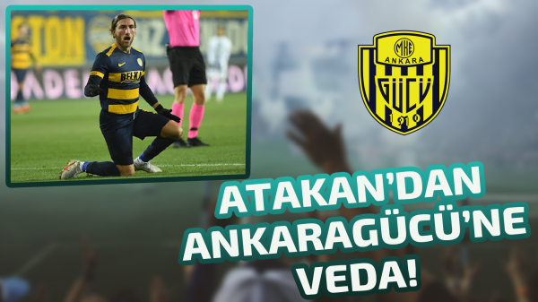 Atakan’dan Ankaragücü’ne veda!