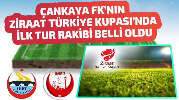 Çankaya Fk’nın Ziraat Türkiye Kupası’nda ilk tur rakibi belli oldu