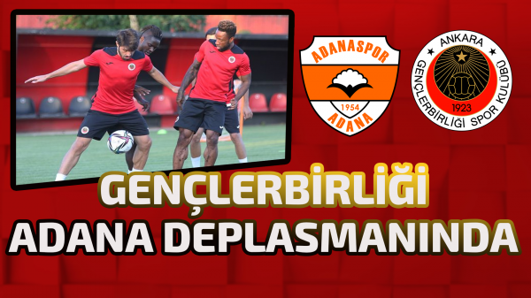 Gençlerbirliği Adana deplasmanında 