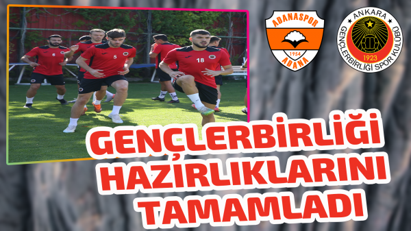 Gençlerbirliği Adanaspor maçı hazırlıklarını tamamladı