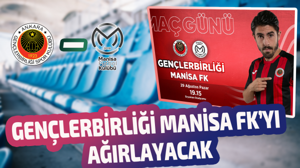 Gençlerbirliği Manisa Fk’yı ağırlayacak