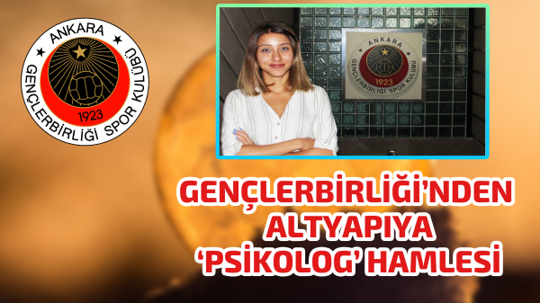 Gençlerbirliği’nden altyapıya ‘Psikolog’ hamlesi