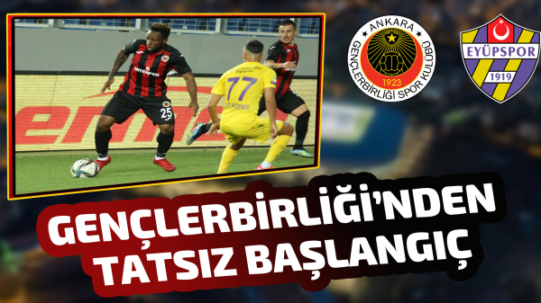 Gençlerbirliği’nden tatsız başlangıç