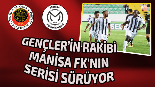 Gençler’in rakibi Manisa FK'nın serisi sürüyor