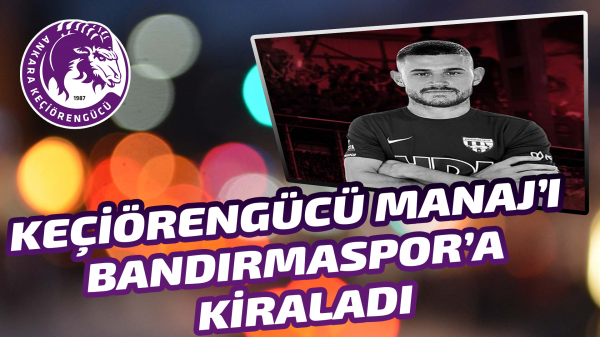 Keçiörengücü Manaj’ı Bandırmaspor’a kiraladı