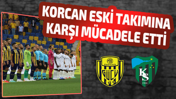 Korcan eski takımına karşı mücadele etti