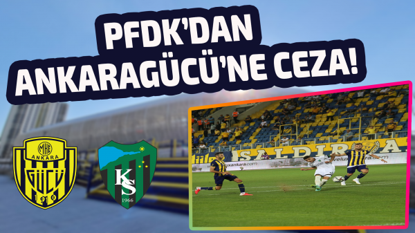 PFDK’dan Ankaragücü’ne ceza!