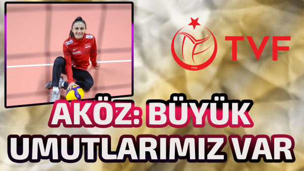 Simge Aköz: Büyük umutlarımız var 