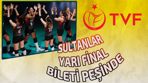 Sultanlar yarı final bileti peşinde 