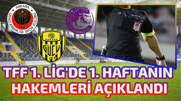 TFF 1. Lig'de 1. haftanın hakemleri açıklandı