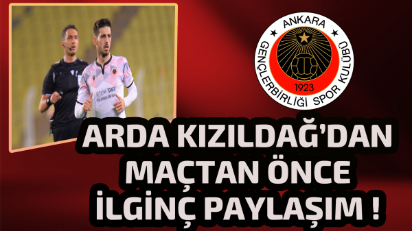 Arda Kızıldağ’dan maçtan önce ilginç paylaşım ! 