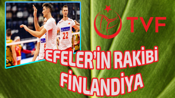 Efeler’in rakibi Finlandiya 