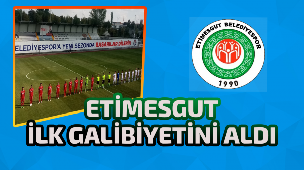 Etimesgut Belediyespor ilk galibiyetini aldı