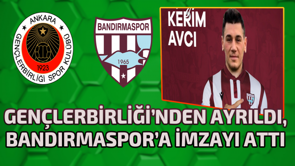 Gençlerbirliği’nden ayrıldı, bandırmaspor’a imzayı attı 