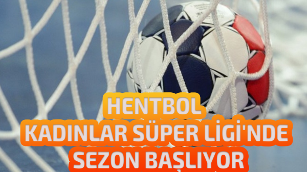 Hentbol Kadınlar Süper Ligi'nde sezon başlıyor