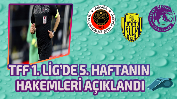 TFF 1. Lig’de 5. Haftanın hakemleri açıklandı