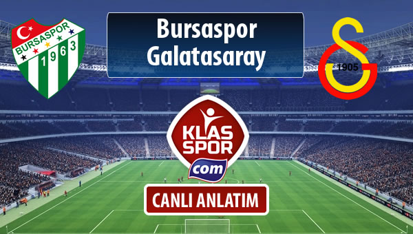 İşte Bursaspor - Galatasaray maçında ilk 11'ler
